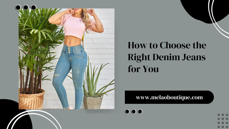 How to Choose the Right Denim Jeans for You