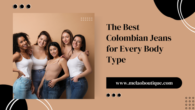 The Best Colombian Jeans for Every Body Type